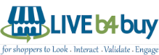 LIVEb4buy - for Shoppers to Look , Interact , Validate & Engage before you buy Products
